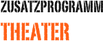 ZUSATZPROGRAMM
Theater